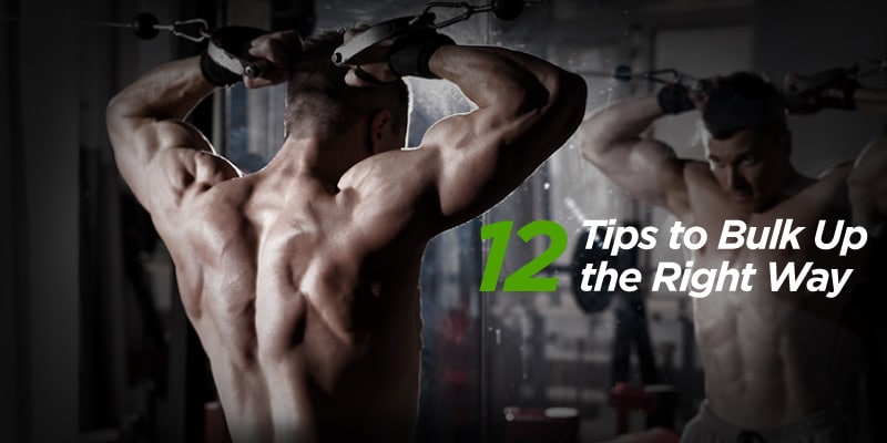 12 Tips to Bulk Up the Right Way – Performance Inspired Nutrition